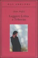 Leggere Lolita a Teheran - Azar Nafisi