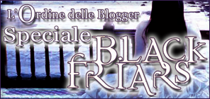 L'ordine delle blogger - Speciale Black Friars: Le ambientazioni