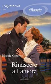 Recensione, RINASCERE ALL'AMORE di Maggie Osborne