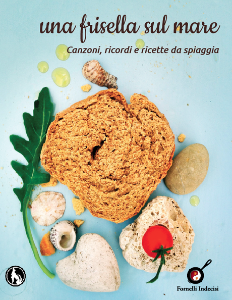 Anteprima: “UNA FRISELLA SUL MARE – Canzoni, ricordi e ricette da spiaggia” (Lupo Editore) – dal 15 luglio in libreria