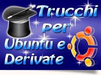 Trucchi per Ubuntu e Derivate - Raccolta 