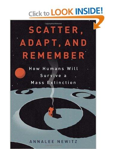 Come sopravvivere ad una megacatastrofe: Scatter, Adapt, and Remember, di Annalee Newitz