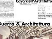 Guerra Architettura presentato alla Casa dell’Architettura