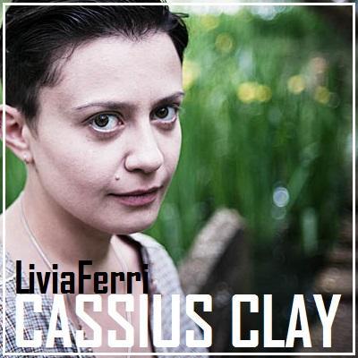 Esce CASSIUS CLAY: il secondo singolo di Livia Ferri