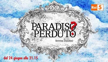 Rai 5: Parte Il Paradiso è perduto? con Serena Dandini