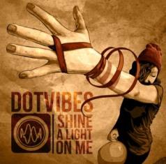 DotVibes  - Shine A Light On Me