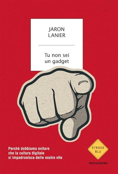 COP_Lanier Jaron_tu non sei un gadget.indd