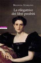 LA RILEGATRICE DEI LIBRI PROIBITI - di Belinda Starling