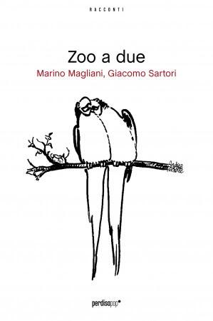Zoo a due, di Marino Magliani e Giacomo Sartori (Perdisa Pop)