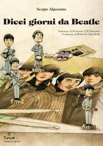 Dieci giorni da Beatle - Sergio Algozzino