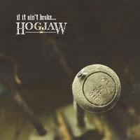 Hogjaw - If It Ain't Broke... ( CD - 2013 ).  Il nuovo album !
