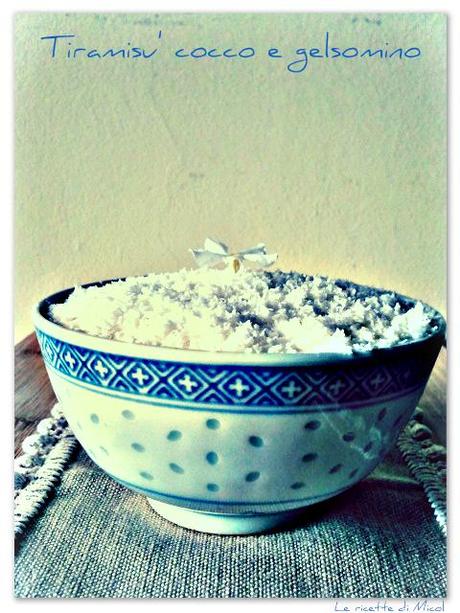 TIRAMISU' AL COCCO E GELSOMINO (Tiramisu' with coconut and jasmine)