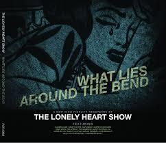 Lonely Heart Show – What Lies Around the Bend