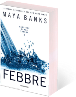 Anteprima : Trilogia Passione senza tregua - Febbre di Maya Banks