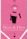 Anteprima:Skirts & Flirts. Donne che dissacrano le donne di Gloria Calderón Kellet