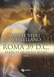 Serie Roma di Adele Vieri Castellano [Roma 39 D.C. Marco Quinto Rufo #3]