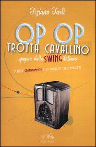 Op Op Trotta Cavallino epopea dello swing italiano.