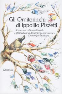 Gli Ornitorinchi di Ippolito Pizzetti. Come una collana editoriale è stata capce di divulgare la conoscenza e l'amore per la natura. Illustrazione di copertina di yana Drumeva http://pepit.weebly.com/