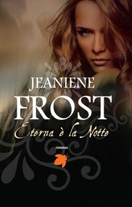 Eterna è la notte di Jeaniene Frost - Night Huntress World #1.5