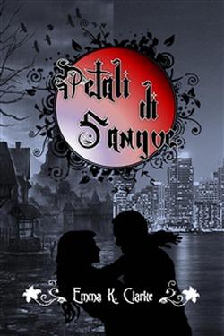 Recensione: Petali di sangue di Emma K. Clarke