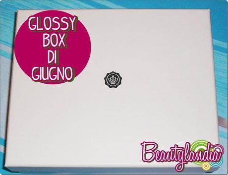 GLOSSY BOX di Giugno - Prodotti + Swatches -