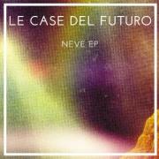 Le Case Del Futuro - Neve EP