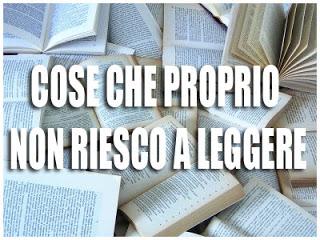 Cose che proprio non riesco a leggere