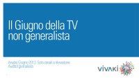 Gli ascolti della tv non generalista [SAT e DTT] - Giugno 2013 (analisi VivaKi)