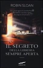 IL SEGRETO DELLA LIBRERIA SEMPRE APERTA - di Robin Sloan