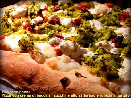 PIZZA con zucchine allo ZAFFERANO, ROBIOLA al tartufo e crema di BACCALA'