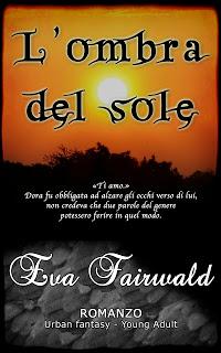 (Autrice e...) EVA FAIRWALD e...L'OMBRA DEL SOLE