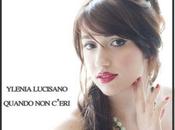 giovane cantautrice calabrese Ylenia Lucisano presenta brano Quando c'eri'