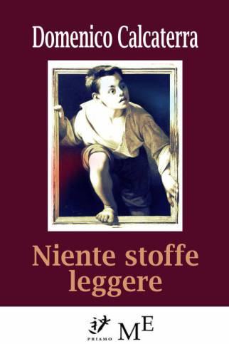 Domenico Calcaterra, Niente stoffe leggere, Meligrana Editore 2013