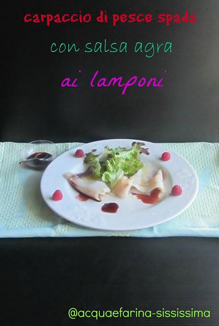 carpaccio di pesce spada con salsa agra ai lamponi