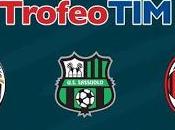 Trofeo gioca stasera Canale HD): primo assaggio calcio vero campo Sassuolo, Juventus Milan