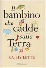 IL BAMBINO CHE CADDE SULLA TERRA - di Kathy Lette