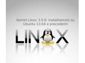 [GUIDA] installare Kernel Linux 3.9.8 Ubuntu 13.04 precedenti