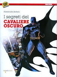 Batman: I segreti del Cavaliere Oscuro (Bottero) Iacobelli Editore Alessandro Bottero 