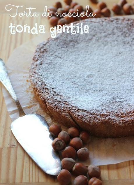 Una vera merenda toscana...o quasi: Torta di nocciola tonda gentile delle Langhe