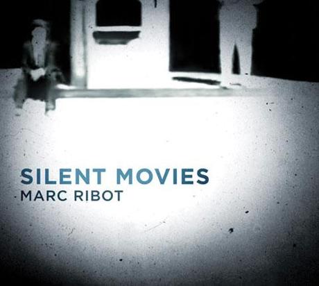 Marc Ribot -  Silent Movies (2010) - Evolution