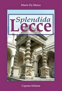 Il libro del giorno: Splendida Lecce di Mario De Marco (Capone editore)
