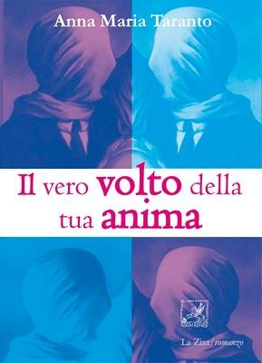 In libreria: Anna Maria Taranto, Il vero volto della tua anima (romanzo), Edizioni La Zisa, pp. 64, euro 6,90