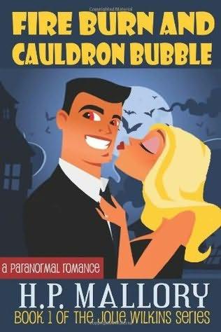 book cover of   Fire Burn and Cauldron Bubble    (Jolie Wilkins, book 1)  by  H P Mallory