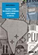 Il libro del giorno: L’America Latina tra sviluppo, dipendenza e diritti umani di Marta Vignola (Besa editrice)