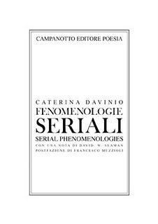 Il libro del giorno: FENOMENOLOGIE SERIALI / SERIAL PHENOMENOLOGIES di Caterina Davinio (Campanotto editore)