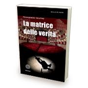 “La matrice delle verità” di Francesco Veutro