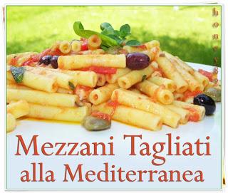 MEZZANI TAGLIATI ALLA MEDITERRANEA