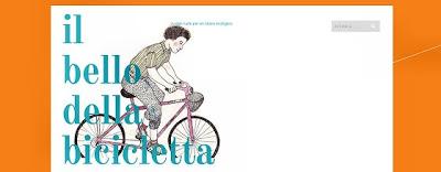 IL BELLO DELLA BICICLETTA.BLOG A DUE RUOTE