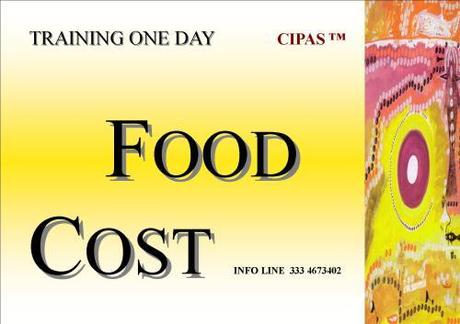 GRATIS  TRAINING ONE DAY SABATO 10 AGOSTO 2013 FOOD COST  by CIPAS TM    Info-line +39 333 4673402