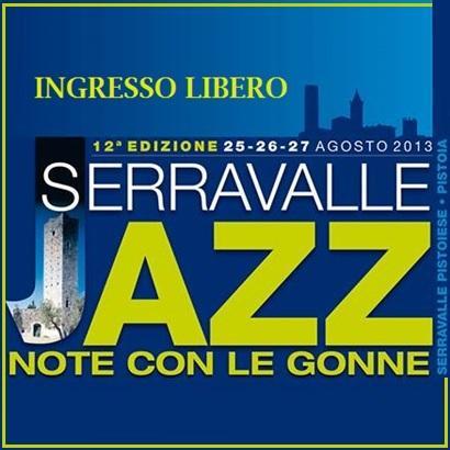Serravalle Jazz 2013:  Note Con Le Gonne  il  25,  26 e 27 agosto 2013 a Serravalle Pistoiese (PT).